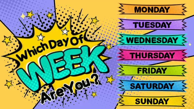 Which Day Of The Week Are You？ Quiz