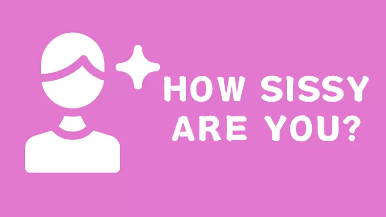 Sissy Test: Am I Sissy? Quiz