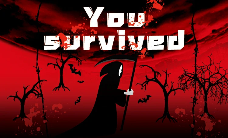 Yes, you survived.