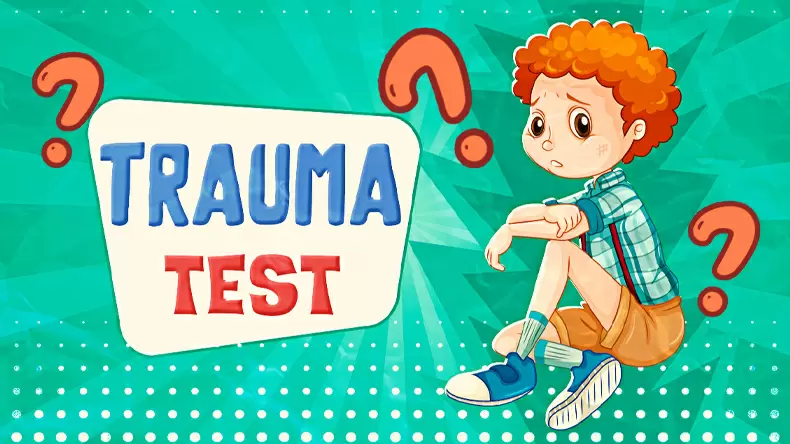 Trauma Test: What's Your Childhood Trauma? Quiz