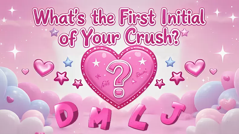 What's the First Initial of Your Crush? Quiz
