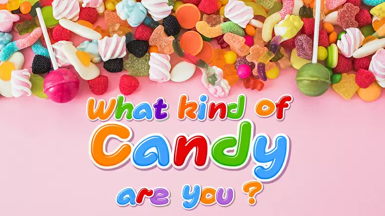 What Kind Of Candy Are You? Quiz